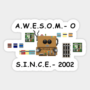A.W.E.S.O.M.-O Since 2002 Sticker